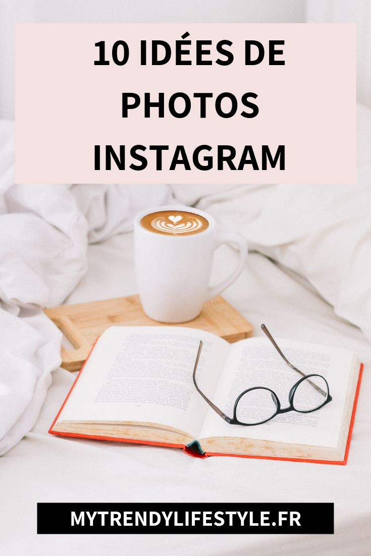 10 idées de photos Instagram