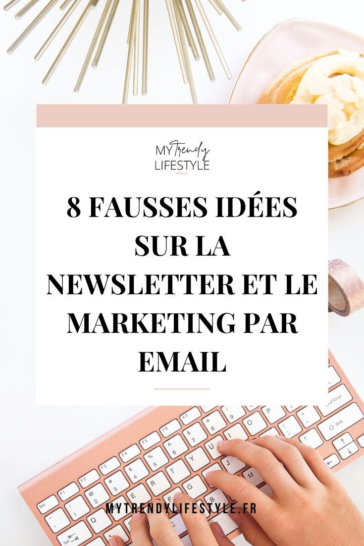 8 fausses idées sur la newsletter et le marketing par email
